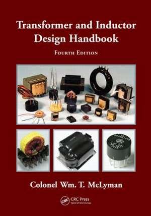 Transformer and Inductor Design Handbook de Colonel Wm. T. McLyman