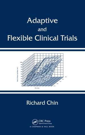 Adaptive and Flexible Clinical Trials de Richard Chin