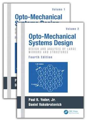 Opto-Mechanical Systems Design, Two Volume Set de Paul Yoder