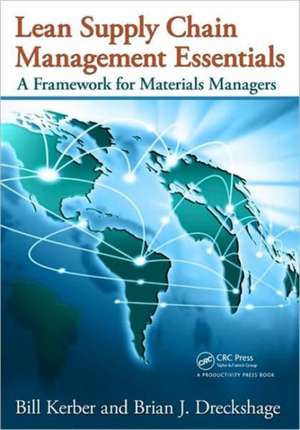 Lean Supply Chain Management Essentials: A Framework for Materials Managers de Bill Kerber