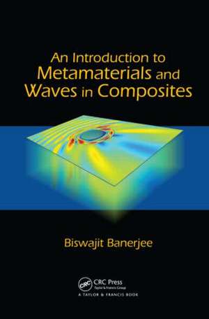 An Introduction to Metamaterials and Waves in Composites de Biswajit Banerjee