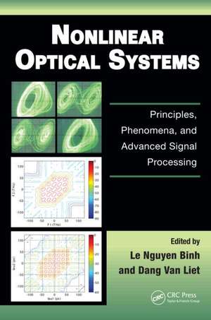 Nonlinear Optical Systems: Principles, Phenomena, and Advanced Signal Processing de Le Nguyen Binh