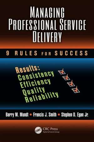 Managing Professional Service Delivery: 9 Rules for Success de Barry M. Mundt