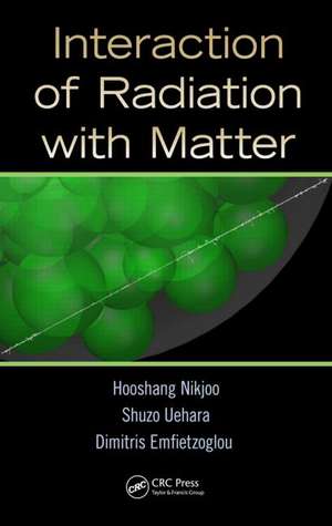 Interaction of Radiation with Matter de Hooshang Nikjoo