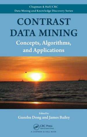 Contrast Data Mining: Concepts, Algorithms, and Applications de Guozhu Dong