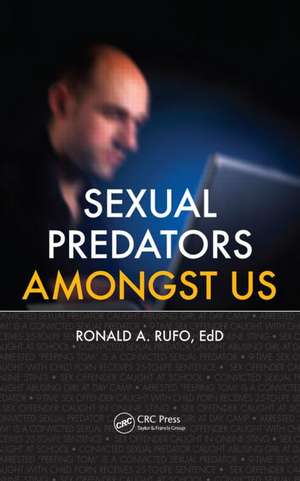 Sexual Predators Amongst Us de Ronald A. Rufo