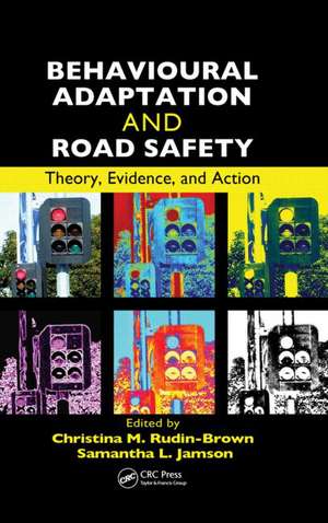 Behavioural Adaptation and Road Safety: Theory, Evidence and Action de Christina Rudin-Brown