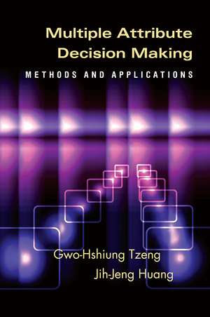 Multiple Attribute Decision Making: Methods and Applications de Gwo-Hshiung Tzeng