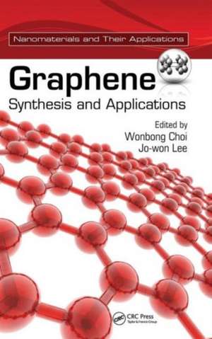 Graphene: Synthesis and Applications de Wonbong Choi