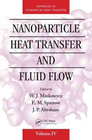 Nanoparticle Heat Transfer and Fluid Flow de W. J. Minkowycz