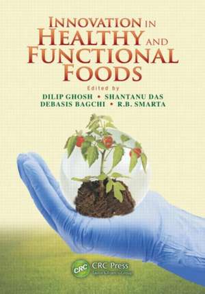 Innovation in Healthy and Functional Foods de Dilip Ghosh