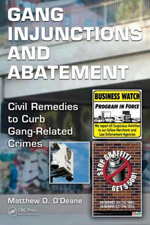 Gang Injunctions and Abatement: Using Civil Remedies to Curb Gang-Related Crimes de Matthew D. O'Deane