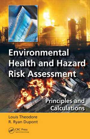 Environmental Health and Hazard Risk Assessment: Principles and Calculations de Louis Theodore