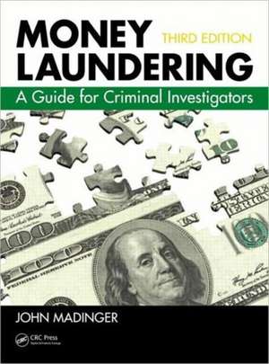 Money Laundering: A Guide for Criminal Investigators, Third Edition de John Madinger