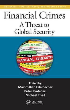 Financial Crimes: A Threat to Global Security de Maximilian Edelbacher