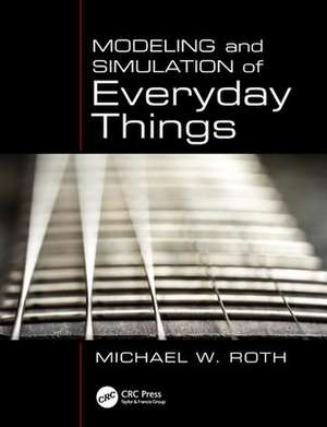 Modeling and Simulation of Everyday Things de Michael Roth