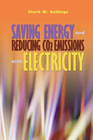 Saving Energy and Reducing CO2 Emissions with Electricity de Clark Gellings