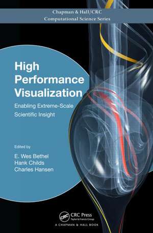 High Performance Visualization: Enabling Extreme-Scale Scientific Insight de E. Wes Bethel