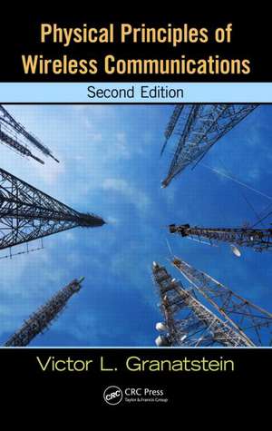 Physical Principles of Wireless Communications de Victor L. Granatstein