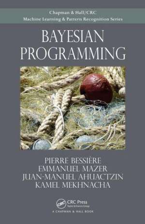 Bayesian Programming de Pierre Bessiere