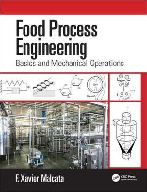 Food Process Engineering: Basics and Mechanical Operations de F. Xavier Malcata