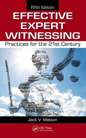 Effective Expert Witnessing: Practices for the 21st Century de Jack V. Matson