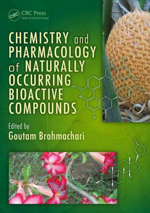 Chemistry and Pharmacology of Naturally Occurring Bioactive Compounds de Goutam Brahmachari