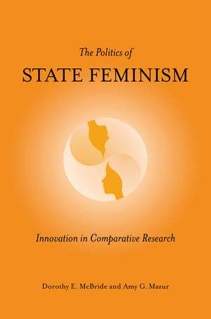 The Politics of State Feminism: Innovation in Comparative Research de Dorothy E. McBride