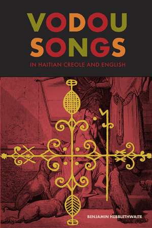 Vodou Songs in Haitian Creole and English de Benjamin Hebblethwaite