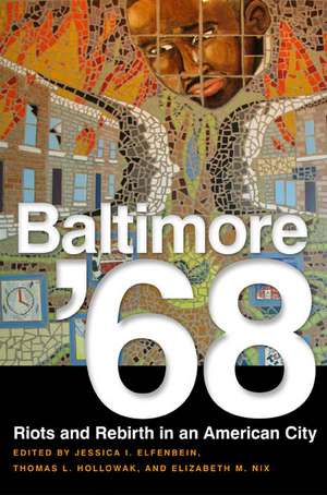 Baltimore '68: Riots and Rebirth in an American City de Jessica Elfenbein