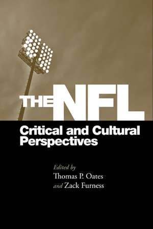 The NFL: Critical and Cultural Perspectives de Thomas Oates