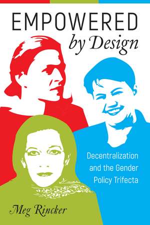 Empowered by Design: Decentralization and the Gender Policy Trifecta de Meg Rincker