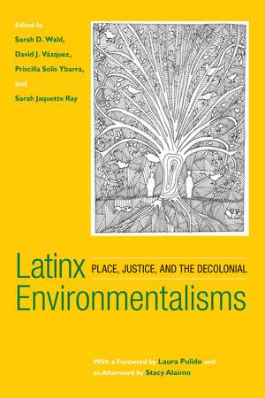 Latinx Environmentalisms: Place, Justice, and the Decolonial de Sarah D. Wald