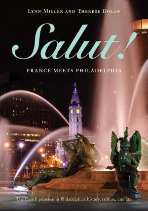 Salut!: France Meets Philadelphia de Lynn Miller