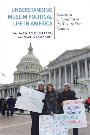 Understanding Muslim Political Life in America: Contested Citizenship in the Twenty-First Century de Brian R. Calfano