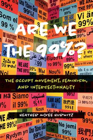 Are We the 99%?: The Occupy Movement, Feminism, and Intersectionality de Heather McKee Hurwitz