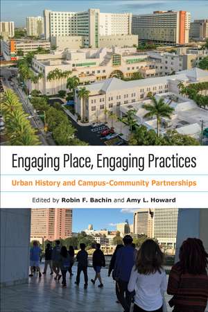 Engaging Place, Engaging Practices: Urban History and Campus-Community Partnerships de Robin F. Bachin