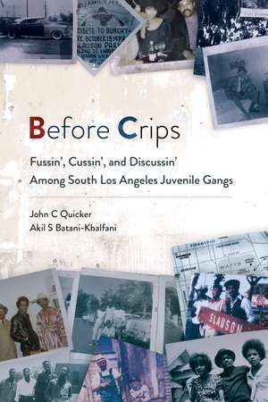 Before Crips: Fussin', Cussin', and Discussin' among South Los Angeles Juvenile Gangs de John C. Quicker
