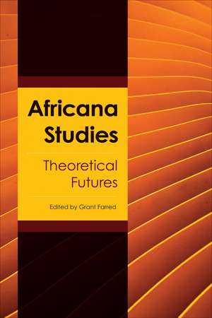 Africana Studies: Theoretical Futures de Grant Farred