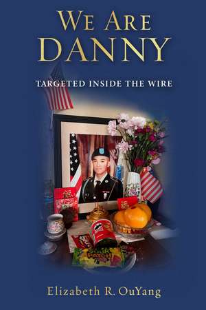 We Are Danny: Targeted Inside the Wire de Elizabeth R. OuYang
