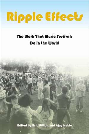 Ripple Effects: The Work That Music Festivals Do in the World de Eric Fillion