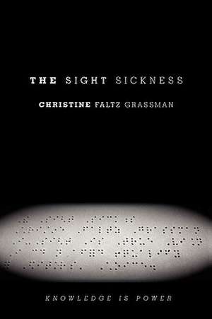 The Sight Sickness de Christine Faltz Grassman