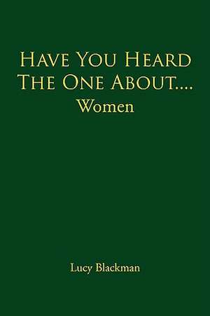 Have You Heard the One About....Women de Lucy Blackman