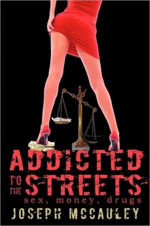 Addicted to the Streets de McCauley Joseph McCauley