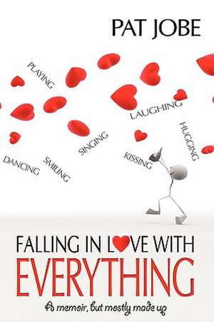 Falling in Love with Everything de Pat Jobe