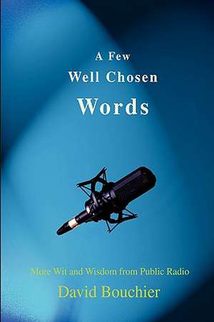 A Few Well Chosen Words de David Bouchier