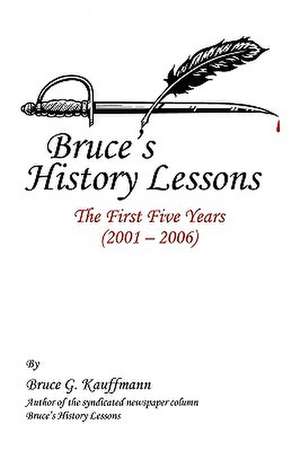 Bruce's History Lessons de Bruce G. Kauffmann