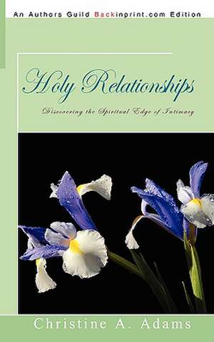 Holy Relationships de Christine A. Adams