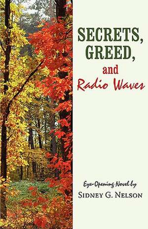 Secrets, Greed, and Radio Waves de Sidney G. Nelson