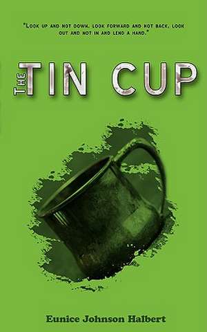 The Tin Cup de Eunice Johnson Halbert